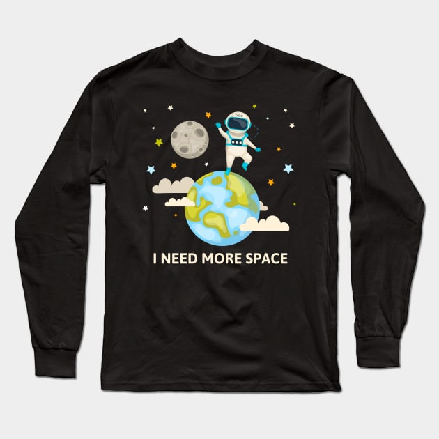 I Need More Space Long Sleeve T-Shirt by Mako Design 